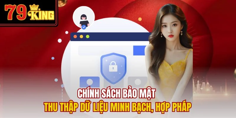 Chính sách bảo mật thu thập dữ liệu minh bạch, hợp pháp