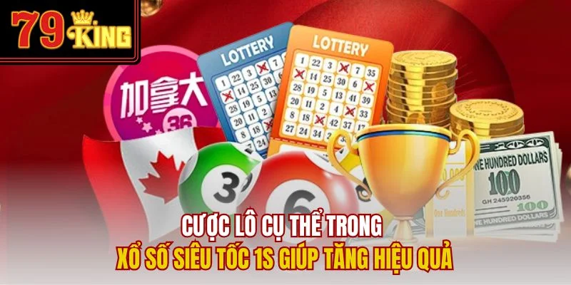 Cược lô cụ thể trong xổ số siêu tốc 1s giúp tăng hiệu quả