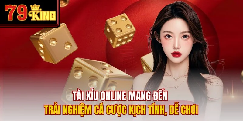 Tài xỉu online mang đến trải nghiệm cá cược kịch tính, dễ chơi