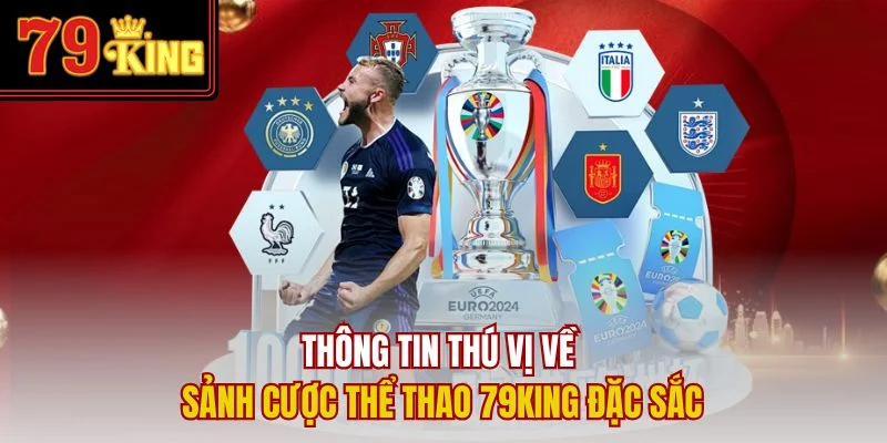 Thông tin thú vị về sảnh cược thể thao 79King đặc sắc