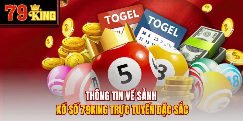 Thông tin về sảnh xổ số 79King trực tuyến đặc sắc